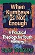 When Kumbaya Is Not Enough: A Practical Theology for Youth Ministry