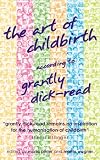 The Art of Childbirth According to Grantly Dick-Read