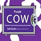 Purple Cow: Transform Your Business by Being Remarkable