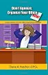Don't Agonize, Organize Your Office Now!: Simple Solutions for Your Office Organizing Challenges