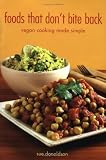 Foods That Don't Bite Back: Vegan Cooking Made Simple