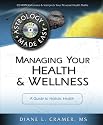 Managing Your Health & Wellness: A Guide to Holistic Health (Astrology Made Easy)