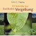 13 Schritte zur radikalen Vergebung