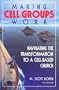 Making Cell Groups Work: Navigating the Transformation to a Cell-Based Church