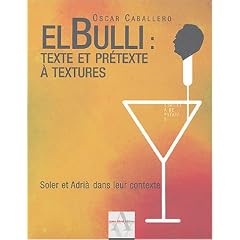 El bulli, texte et pr�texte � textures : Soler et Adria dans leur contexte