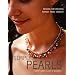 Simply Pearls: Designs for Creating Perfect Pearl Jewelry