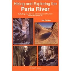 Hiking and Exploring the Paria River: Including the Story of John D. Lee & the Mountain Meadows Massacre