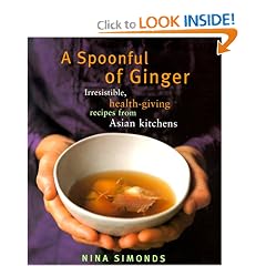 A Spoonful of Ginger : Irresistible Health-Giving Recipes from Asian Kitchens