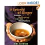 A Spoonful of Ginger : Irresistible Health-Giving Recipes from Asian Kitchens