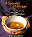 A Spoonful of Ginger : Irresistible Health-Giving Recipes from Asian Kitchens
