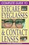 The Complete Guide to Eyecare, Eyeglasses & Contact Lenses, Fully Revised--All New 4th Edition (Complete Guide to Eyecare, Eyeglasses and Contact Lenses)