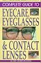The Complete Guide to Eyecare, Eyeglasses & Contact Lenses, Fully Revised--All New 4th Edition (Complete Guide to Eyecare, Eyeglasses and Contact Lenses)