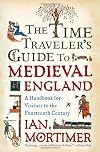 The Time Traveller's Guide to Medieval England