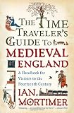 The Time Traveller's Guide to Medieval England