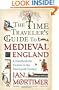 The Time Traveler's Guide to Medieval England: A Handbook for Visitors to the Fourteenth Century
