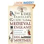 The Time Traveler's Guide to Medieval England: A Handbook for Visitors to the Fourteenth Century