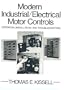 Modern Industrial Electrical Motor Controls: Operation, Installation and Troubleshooting