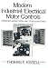 Modern Industrial Electrical Motor Controls: Operation, Installation and Troubleshooting
