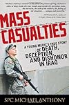 Mass Casualties: A Young Medic's True Story of Death, Deception, and Dishonor in Iraq