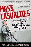 Mass Casualties: A Young Medic's True Story of Death, Deception, and Dishonor in Iraq