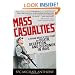 Mass Casualties: A Young Medic's True Story of Death, Deception, and Dishonor in Iraq
