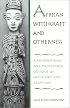 African Witchcraft and Otherness: A Philosophical and Theological Critique of Intersubjective Relations