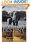 Elephant Destiny: Biography of an Endangered Species in Africa