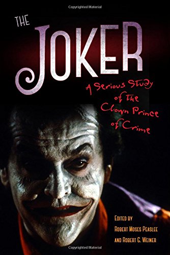 The Joker: A Serious Study of the Clown Prince of Crime