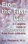 From the First Bite:  A Complete Guide to Recovery from Food Addiction