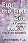 From the First Bite: A Complete Guide to Recovery from Food Addiction
