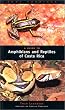 A Guide to Amphibians and Reptiles of Costa Rica