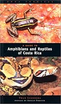 A Guide to Amphibians and Reptiles of Costa Rica