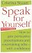 Speak for Yourself: How to Give Persuasive Presentations and Entertaining Talks - With Confidence
