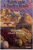 Un D&eacute;sir d'Orient : 1877-1899 (Cercle du nouveau livre) - Edmonde Charles-Roux