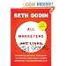 All Marketers are Liars (with a New Preface): The Underground Classic That Explains How Marketing Really Works--and Why Authenticity Is the Best Marketing of All