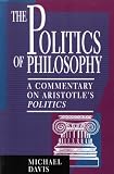 The Politics Of Philosophy : A Commentary On Aristotle's  Politics