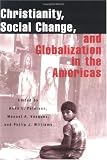 Christianity, Social Change, and Globalization in the Americas