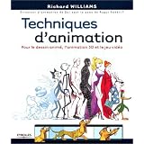 Techniques d'animation : Pour le dessin anim�, l'animation 3D et le jeu vid�opar Richard Williams