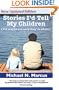 Stories I'd Tell My Children (But Maybe Not Until They're Adults)