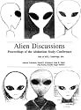 Alien Discussions: Proceedings of the Abduction Study Conference Held at M.I.T. Cambridge, Ma.