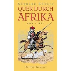 Quer durch Afrika: Die Erstdurchquerung der Sahara vom Mittelmeer zum Golf von Guinea 1865 - 1867