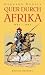  : Quer durch Afrika: Die Erstdurchquerung der Sahara vom Mittelmeer zum Golf von Guinea 1865 - 1867