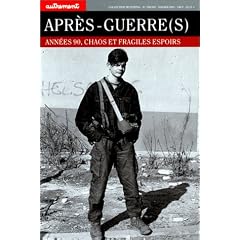 Apr�s-guerre(s). Ann�es 90, chaos et fragiles espoirs