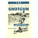 Tactical Shotgun The Best Techniques And Tactics For Employing The Shotgun In Personal Combat