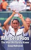 Marcelo Rios: The Man We Barely Knew