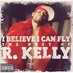 I Believe I Can Fly: the Best of R.Kelly