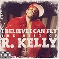 I Believe I Can Fly: the Best of R.Kelly