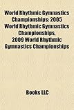 World Rhythmic Gymnastics Championships: 2005 World Rhythmic Gymnastics Championships, 2009 World Rhythmic Gymnastics Championships-