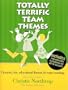 Totally Terrific Team Themes: Dynamic, Fun, Educational Themes for Team Meetings