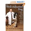 The Well-Adjusted Dog: Dr. Dodman's Seven Steps to Lifelong Health and Happiness for Your BestFriend